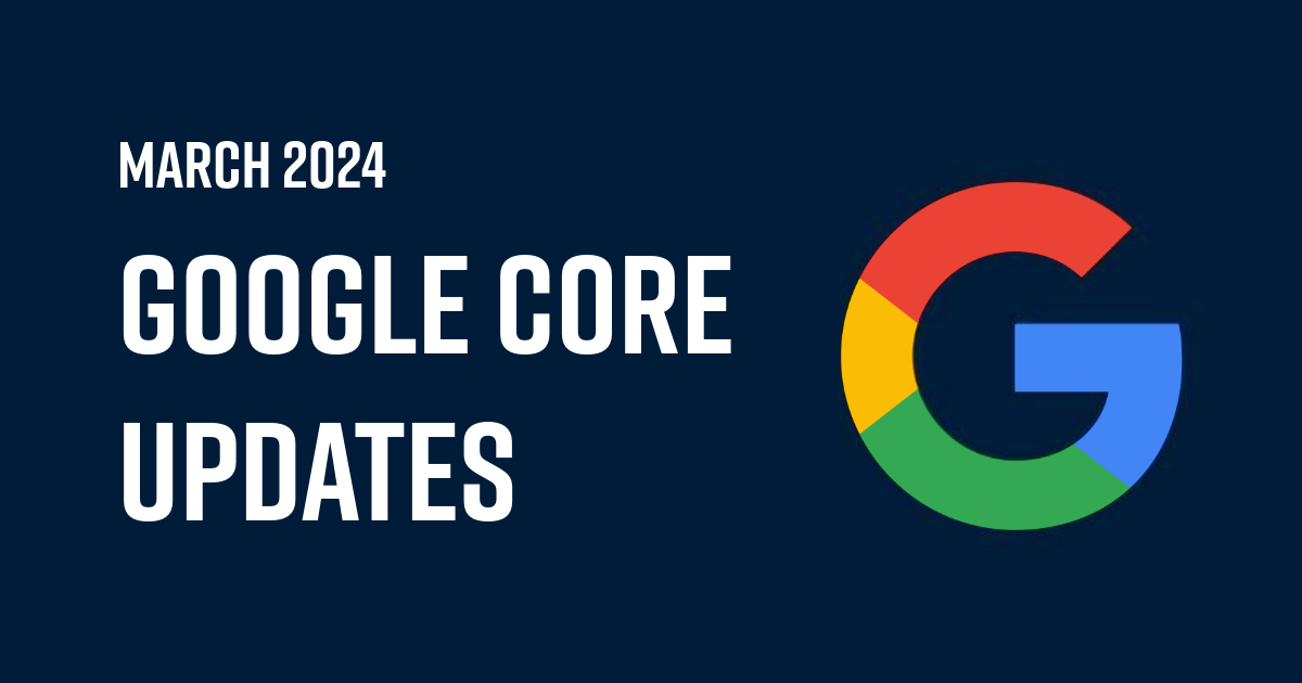 Some thoughts on the March 2024 Google Core Updates